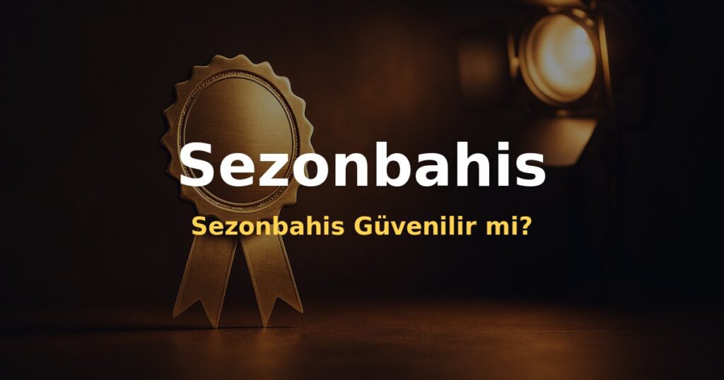 Sezonbahis Güvenilir mi? - Sezonbahis